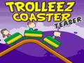 Trollez Coaster Teaser untuk bermain dalam talian